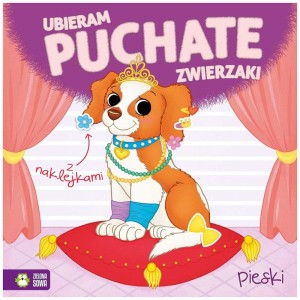 Książka z naklejkami Ubieram puchate zwierzaki Pieski 4+, Zielona Sowa