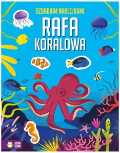 Książka Ozdabiam naklejkami Rafa koralowa 4+, Zielona Sowa