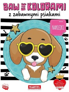 Kolorowanka z naklejkami Baw się kolorami z zabawnymi Psiakami, Martel