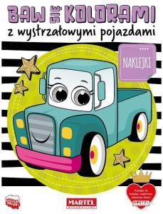 Kolorowanka z naklejkami Baw się kolorami z wystrzałowymi pojazdami, Martel