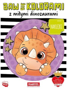 Kolorowanka z naklejkami Baw się kolorami z miłymi Dinozaurami, Martel