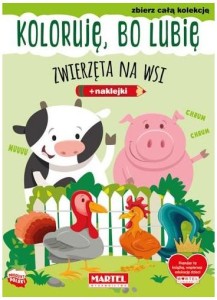 Kolorowanka z naklejkami Koloruję bo lubię Zwierzęta na wsi, Martel