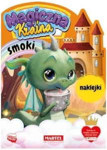 Książka Magiczna kraina. Smoki z naklejkami, Martel