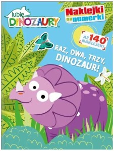 Książka Lubię dinozaury. Naklejki na numerki cz. 1 Raz, dwa, triceratops!, MSZ