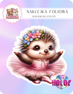 Naklejka foliowa pojedyncza Holograficzna MaDam Jeżyk Julek – Balet to życie, a kolce? Cóż, są tylko dodatkiem!