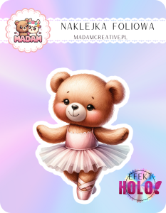 Naklejka foliowa pojedyncza Holograficzna MaDam Miś Baletnica Basia – "Pirueciki nawet przy lodówce!