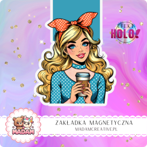 Zakładka Magnetyczna Holograficzna MaDam Dziewczyna Ola – Kawowa książkowa przygoda!