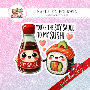 Naklejka Foliowa Pojedyncza Walentynkowy Sos Sojowy i Sushi – Jesteś sosem sojowym do mojego sushi! Madam