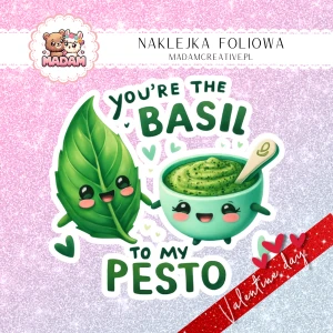 Naklejka Foliowa Pojedyncza Walentynkowa Bazylia i Pesto – Jesteś bazylią do mojego pesto! Madam