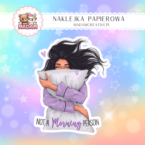 Naklejka Papierowa Pojedyncza Poranek Bez Porannej Energii – Idealna dla nocnych marków! Madam