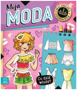 Książka Co dziś włożę? Malowanka ubieranka. Moja moda, Aksjomat