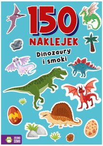 Książka 150 naklejek. Dinozaury i smoki, Zielona Sowa